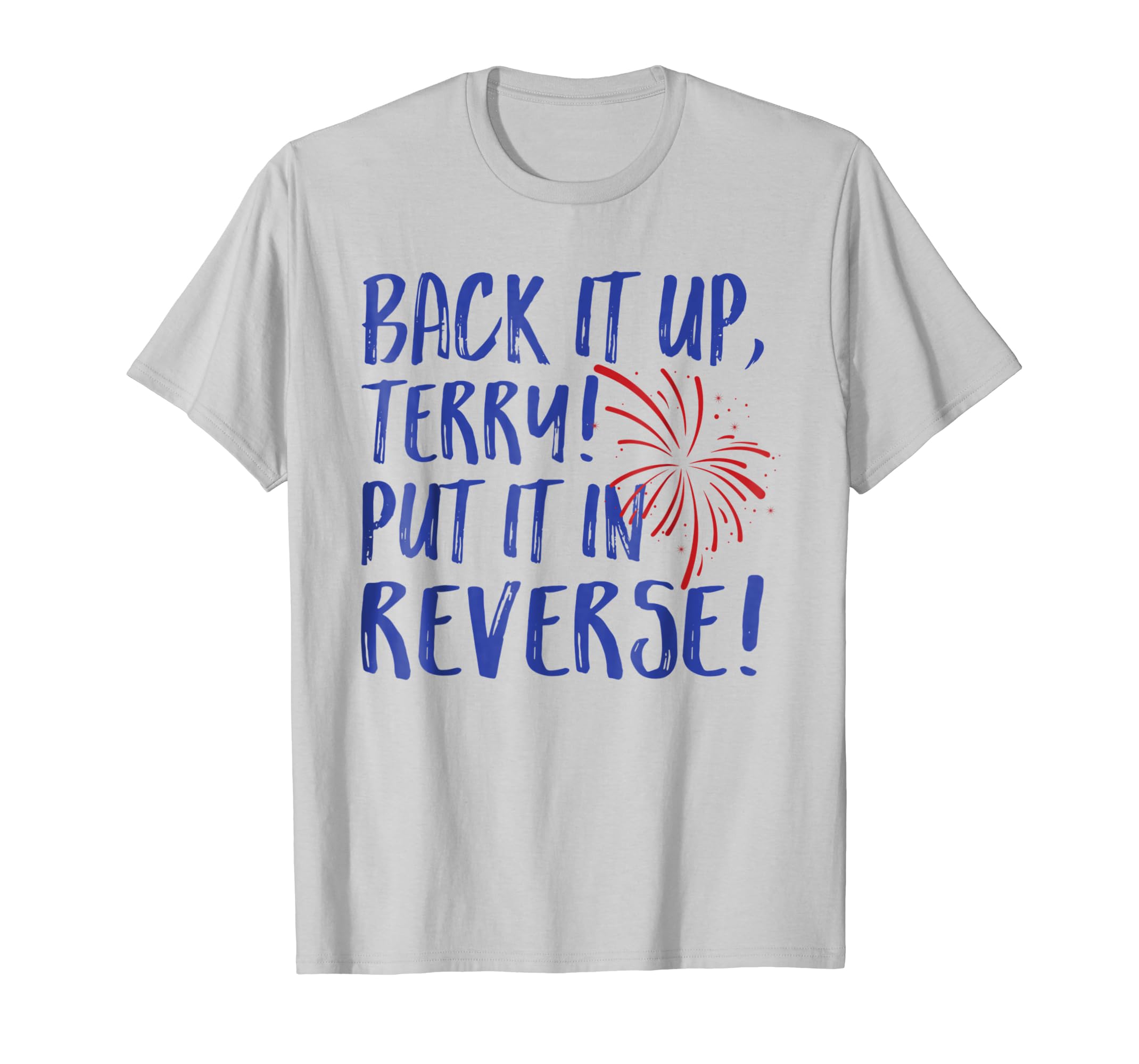 Back It Up Terry Put It In Reverse 4th Of July Funny Tshirtln Lntee